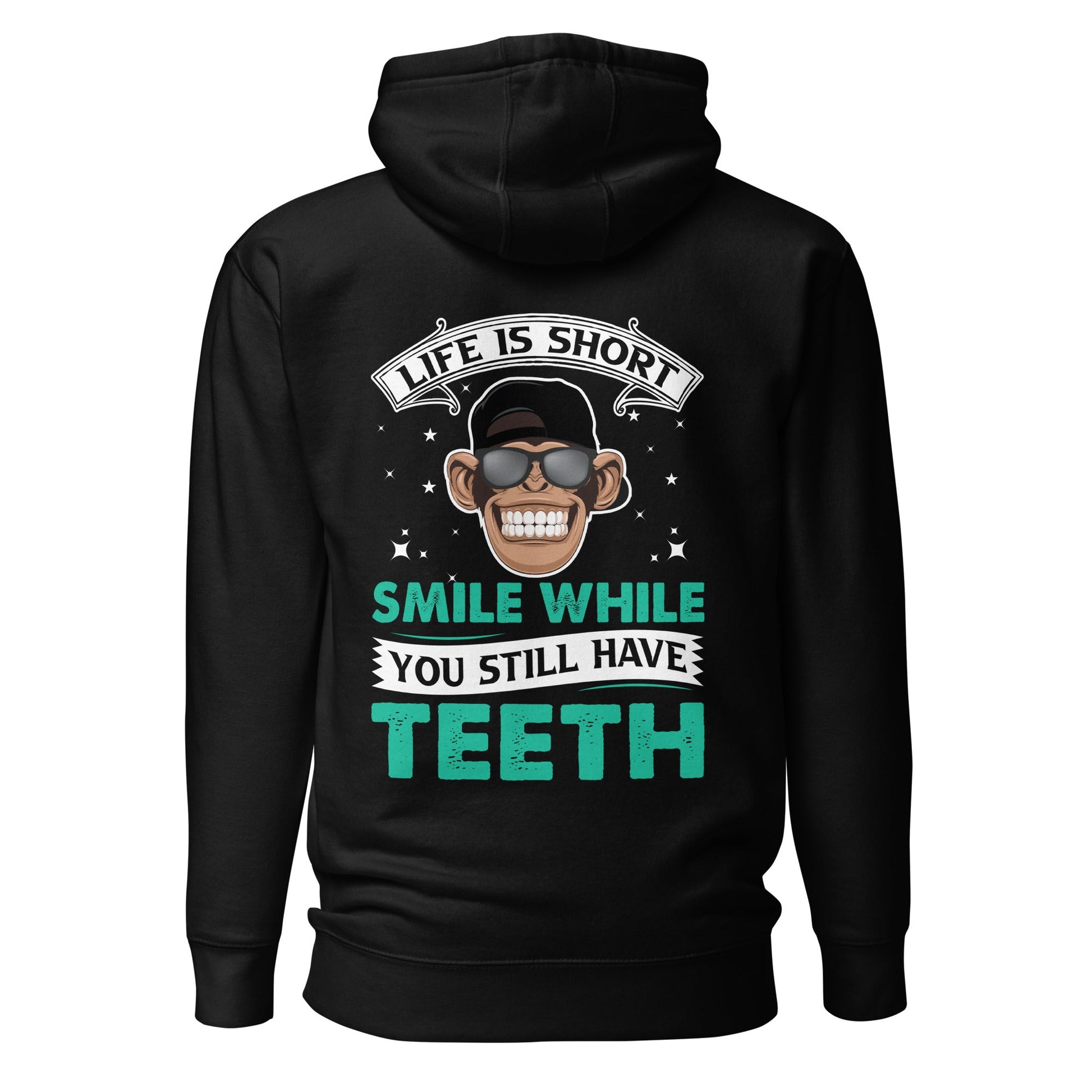 Life is Short, Smile while you still have teeth - Unisex Hoodie ( Back Print ) by DarkByteGear
