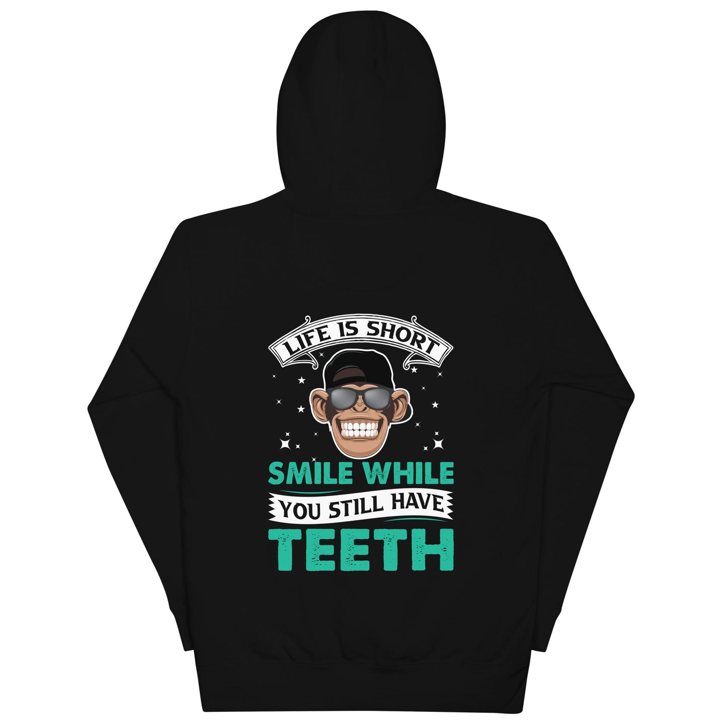 Life is Short, Smile while you still have teeth - Unisex Hoodie ( Back Print ) by DarkByteGear