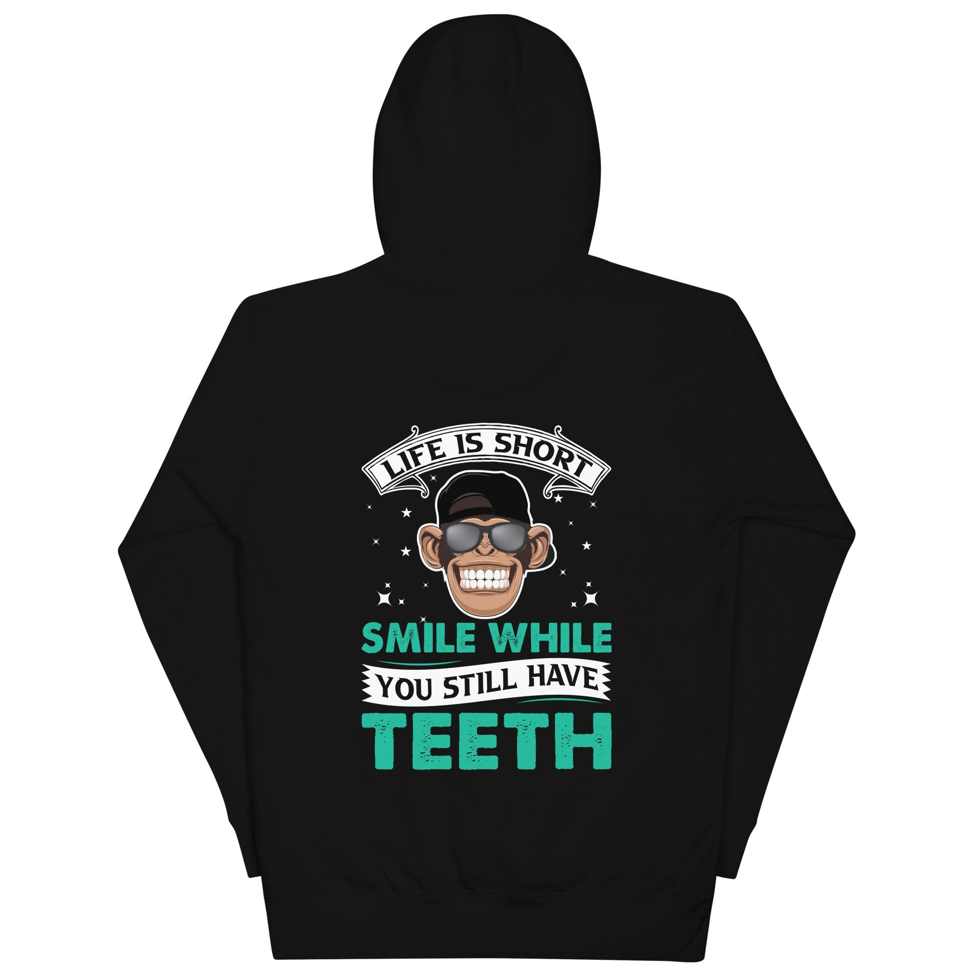 Life is Short, Smile while you still have teeth - Unisex Hoodie ( Back Print ) by DarkByteGear