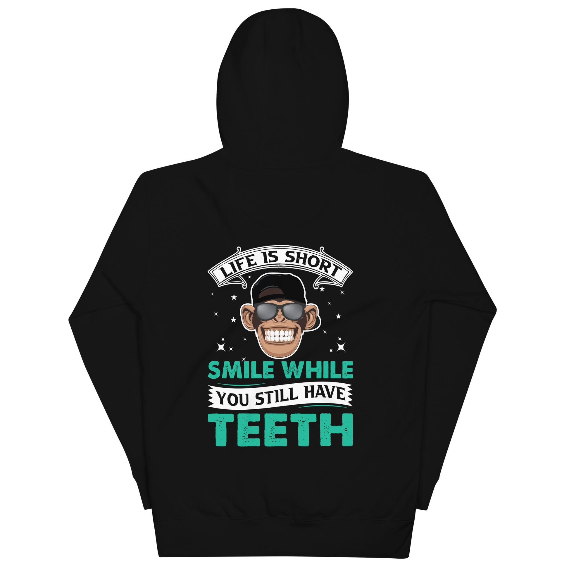 Life is Short, Smile while you still have teeth - Unisex Hoodie ( Back Print ) by DarkByteGear