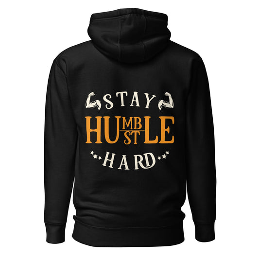 Stay Humble; Hustle Hard - Unisex Hoodie ( Back Print ) by DarkByteGear