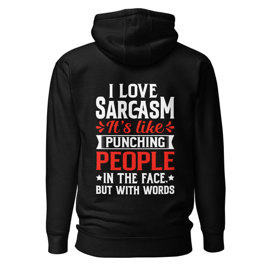 I love sarcasm; it's like punching people in the face, but with words - Unisex Hoodie ( Back Print ) by DarkByteGear