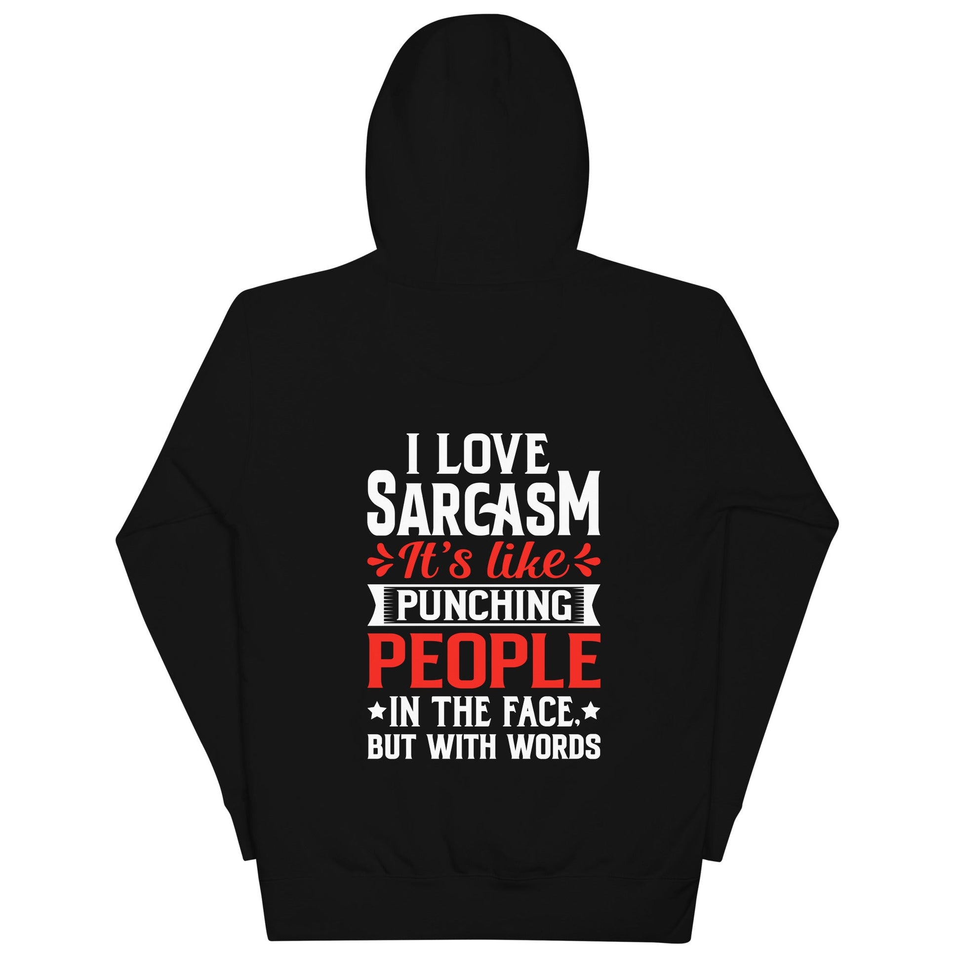 I love sarcasm; it's like punching people in the face, but with words - Unisex Hoodie ( Back Print ) by DarkByteGear