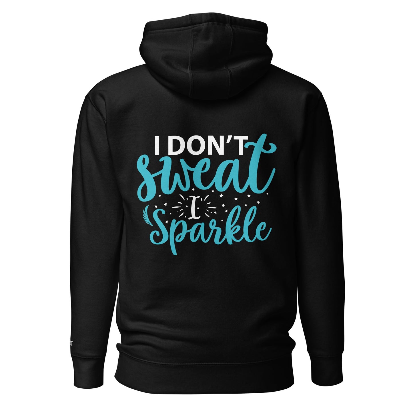 I don't sweat I sparkle - Unisex Hoodie (back print) by DarkByteGear
