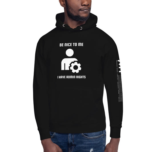 Be nice to me I have admin rights - Unisex Hoodie by DarkByteGear