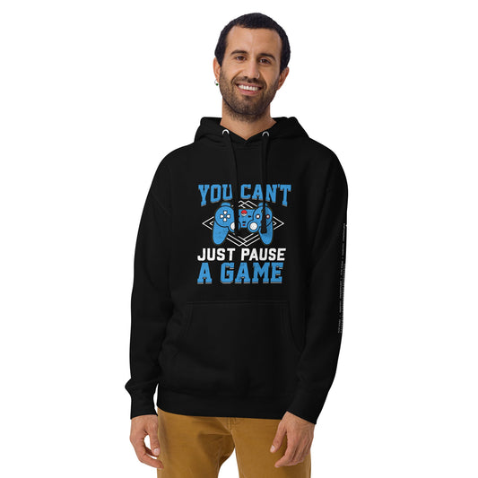 You Can't Just Pause a Game Unisex Hoodie by DarkByteGear