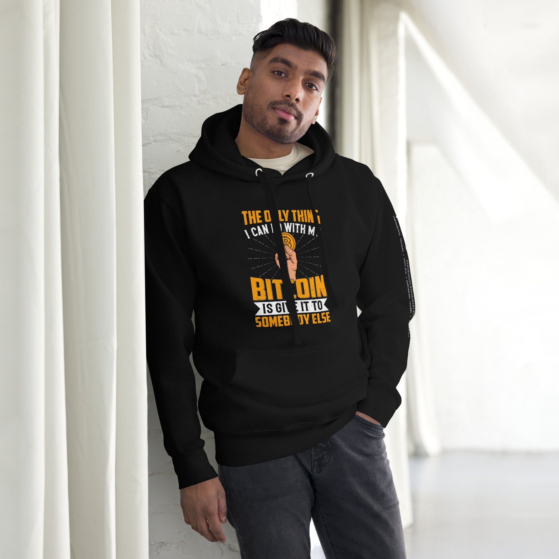 The Only thing I can Do with Bitcoin is Give it to Someone else Unisex Hoodie by DarkByteGear