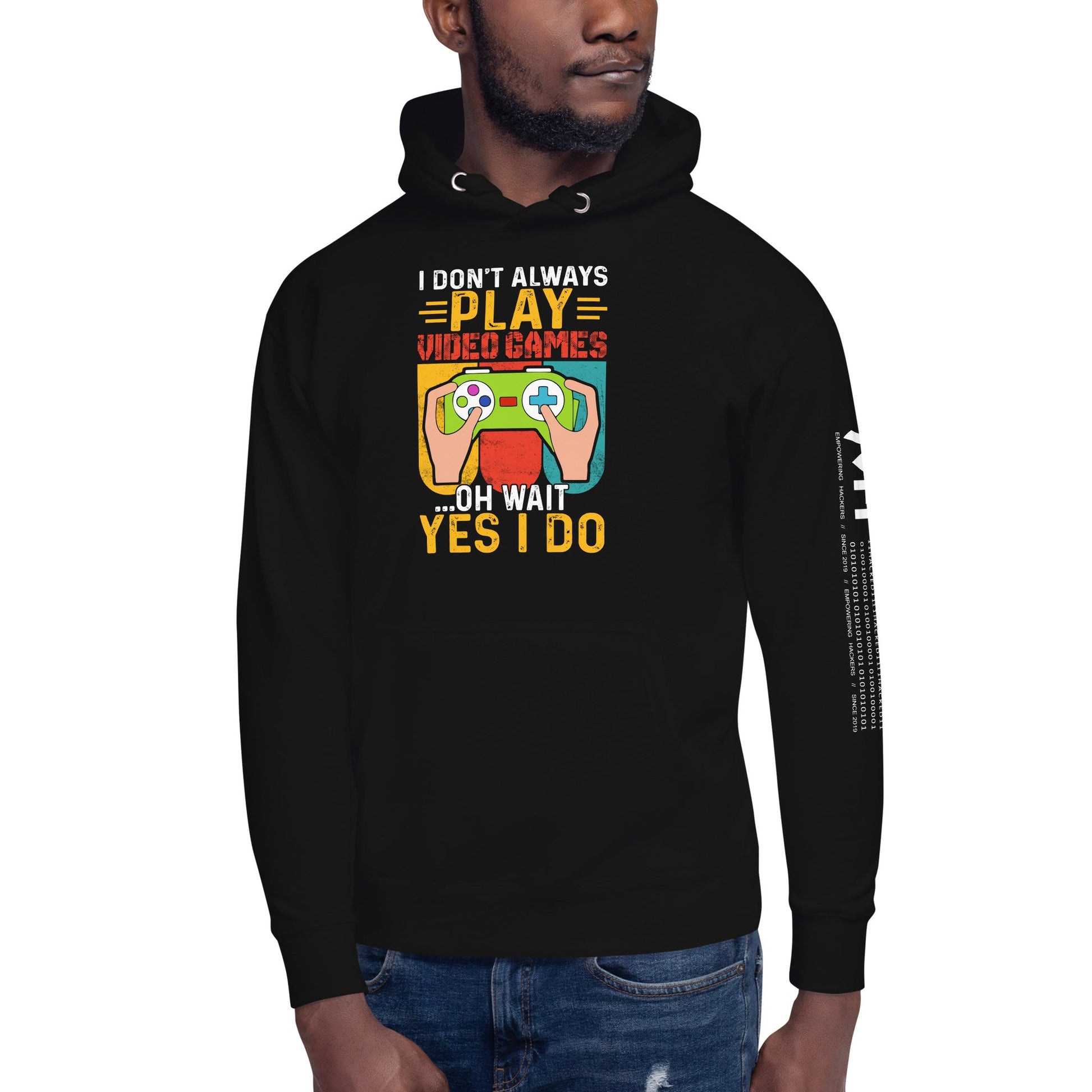 I don't Always Play Video Games Oh, Wait! Yes, I do Unisex Hoodie by DarkByteGear