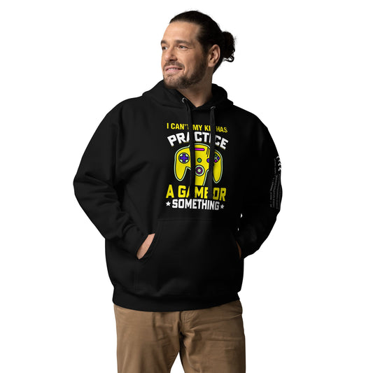 I can't My Kid has Practice a Game or Something Unisex Hoodie by DarkByteGear