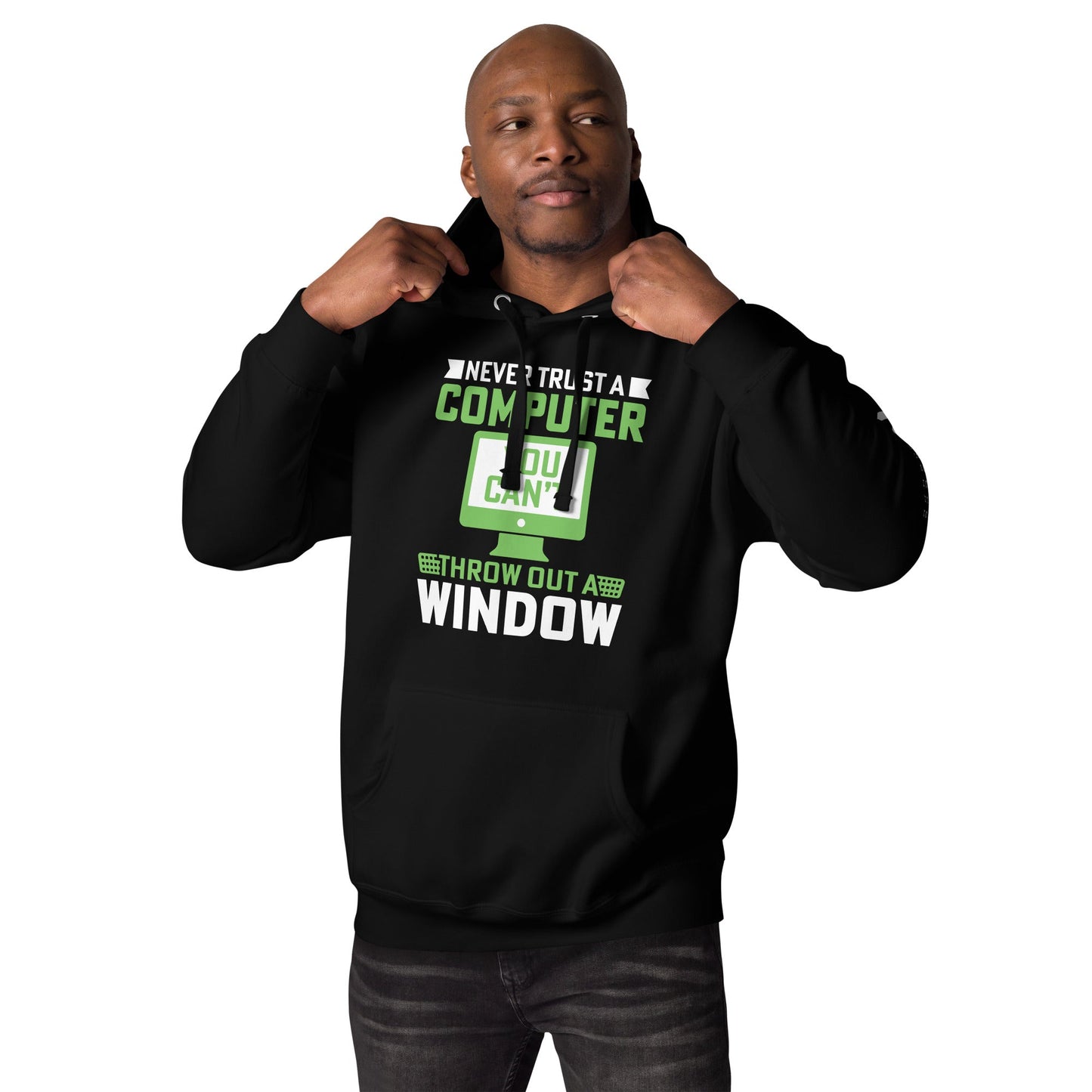 Never Trust a Computer, You can't throw outta Window - Unisex Hoodie by DarkByteGear