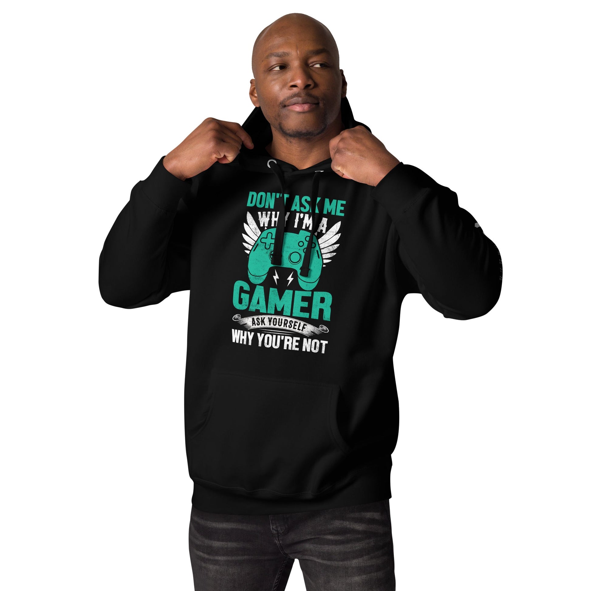Don't Ask me why I am a Gamer - Unisex Hoodie by DarkByteGear