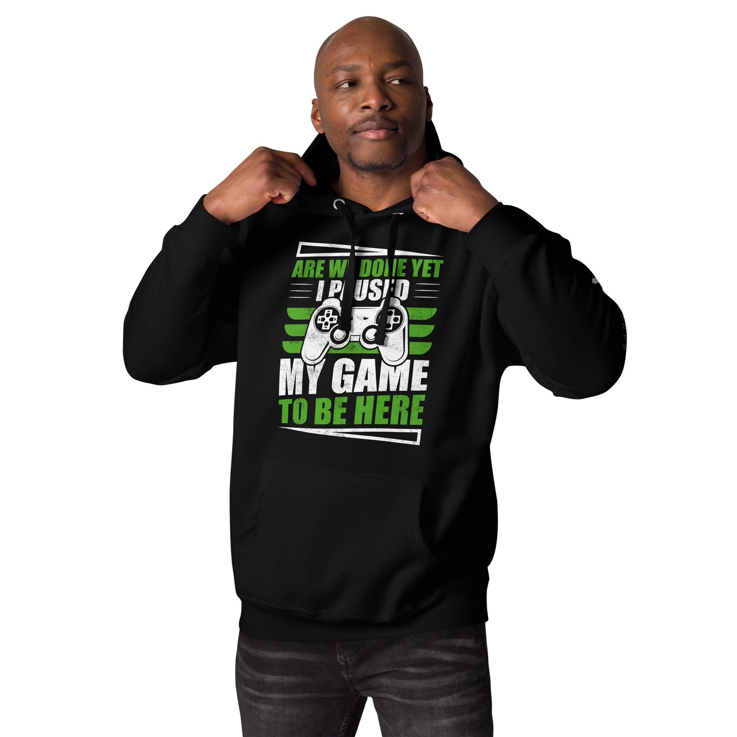 Are we Done yet, I Paused my Game to be here Unisex Hoodie by DarkByteGear