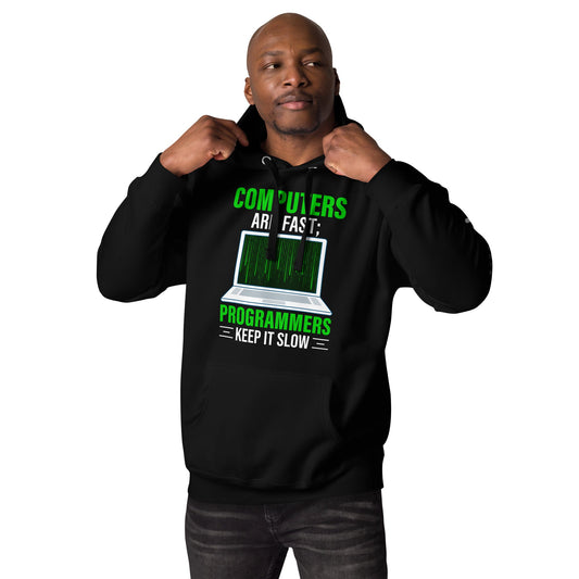Computers are fast; Programmers - Unisex Hoodie by DarkByteGear