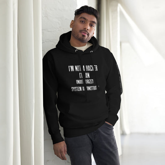 I am not a Hacker, I am an Authorized System Administrator - Unisex Hoodie by DarkByteGear