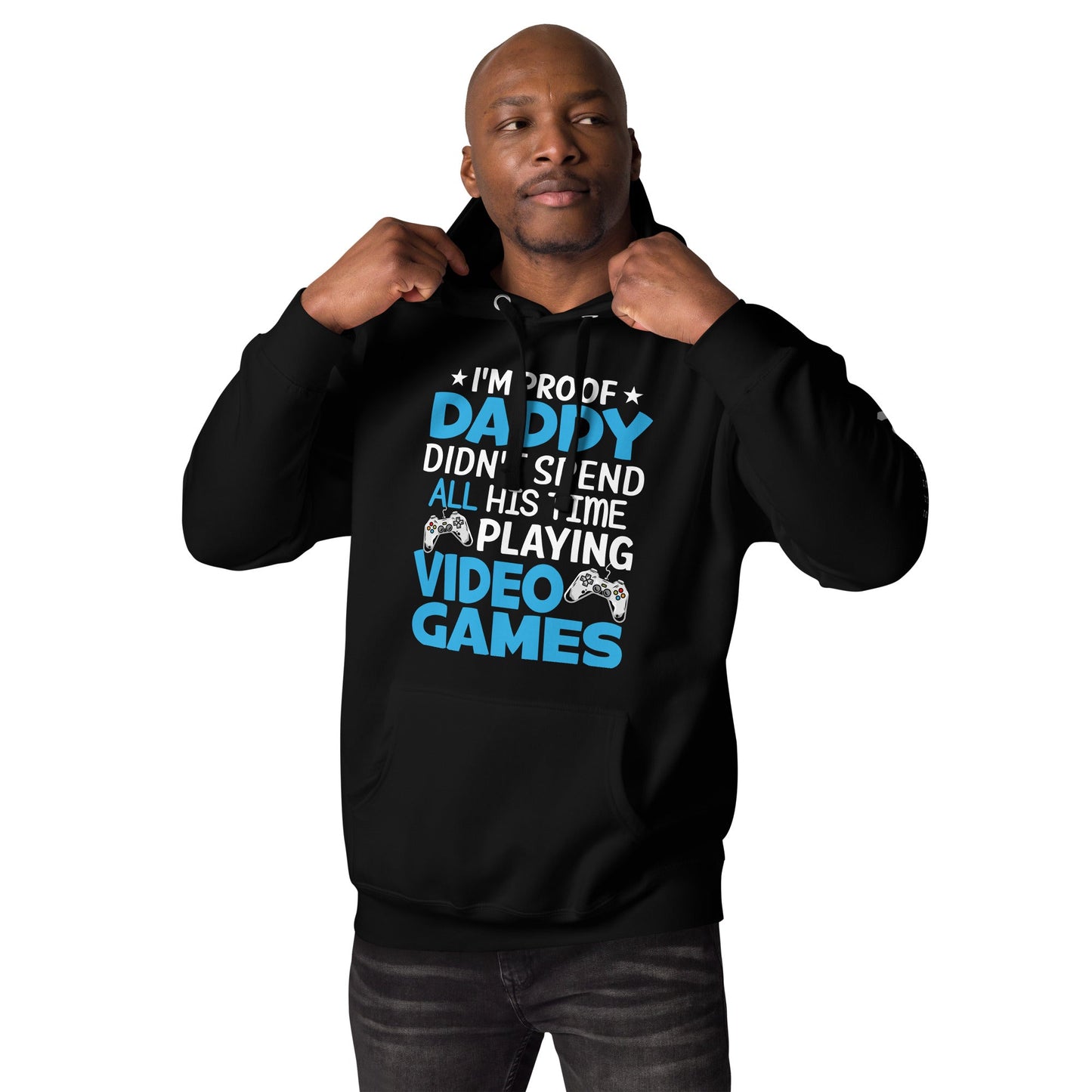 I am Proof * Daddy didn't spend his time playing Video Games* - Unisex Hoodie by DarkByteGear
