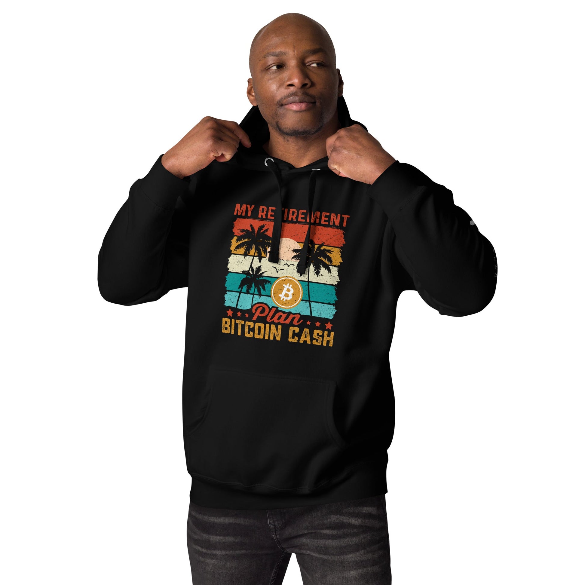 My Retirement Plan: Bitcoin Cash - Unisex Hoodie by DarkByteGear