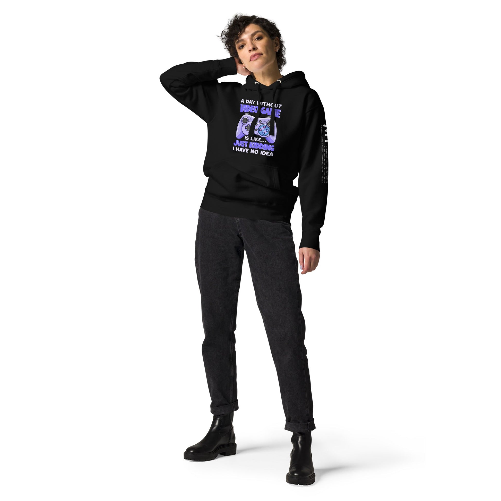 A Day without Video Game is; Just Kidding! I have no Idea - Unisex Hoodie by DarkByteGear