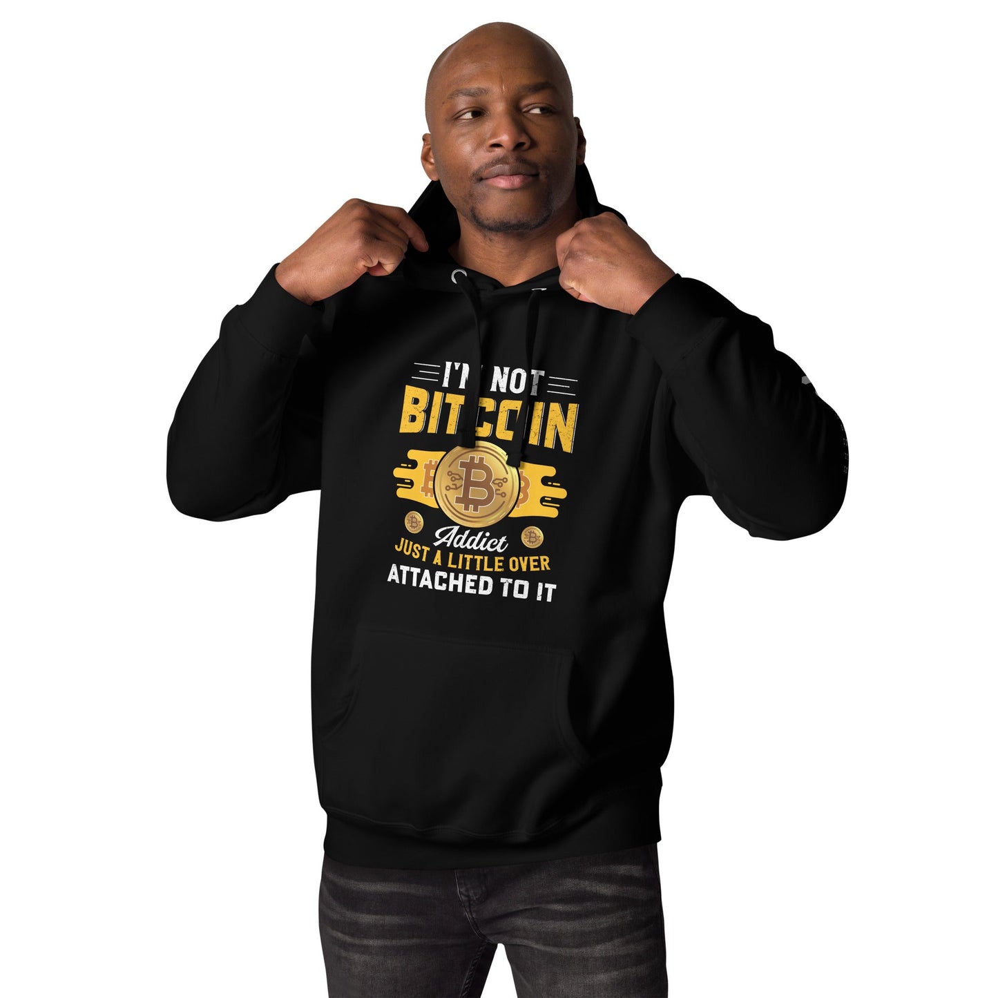I am not a Bitcoin Addict Just a little attached to it - Unisex Hoodie by DarkByteGear