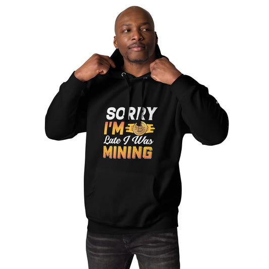 Sorry I am Late I was Bitcoin Mining - Unisex Hoodie by DarkByteGear