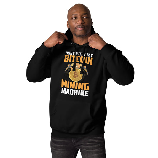 Busy with my Bitcoin Mining Machine Unisex Hoodie by DarkByteGear