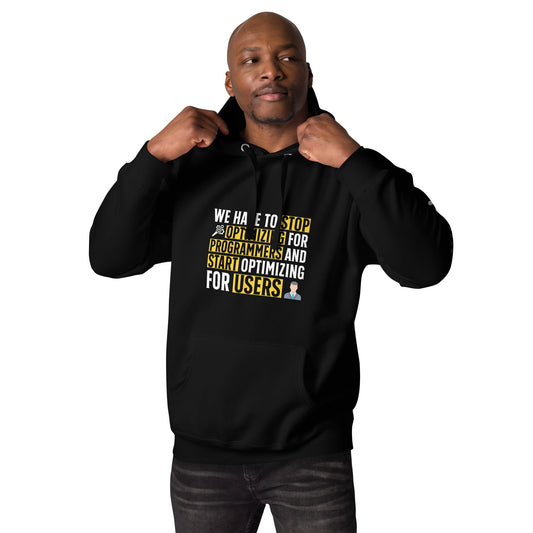 We have to stop optimizing for programmers and start optimizing for users - Unisex Hoodie by DarkByteGear