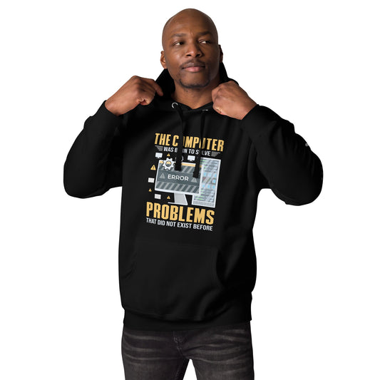 The Computer was born to solve the Problems that didn't exist before - Unisex Hoodie by DarkByteGear
