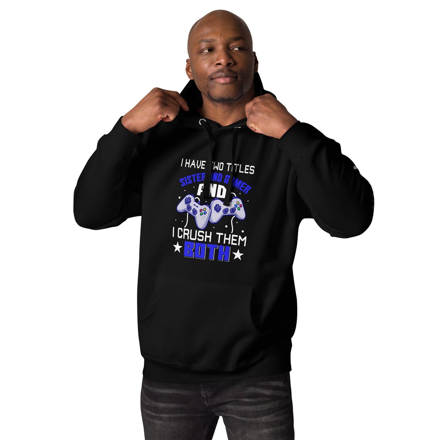 I Have two Titles: Sister and Gamer and I Crush Them Both Rima V1 - Unisex Hoodie by DarkByteGear
