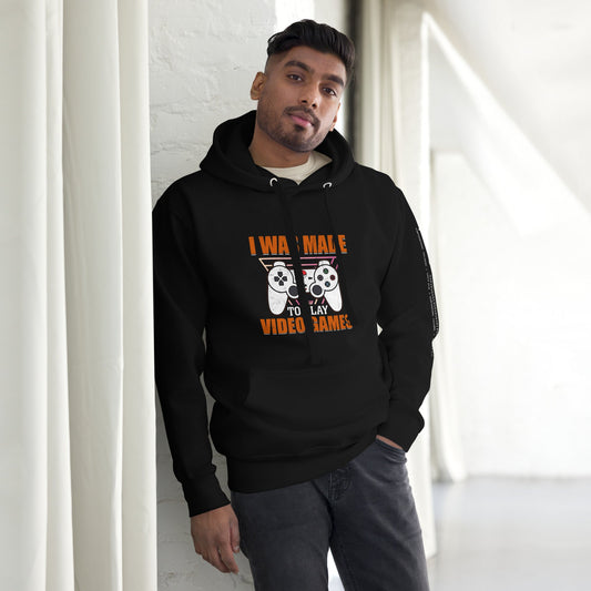 I was Made to Play Video Games - Unisex Hoodie by DarkByteGear