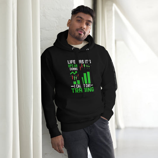 Life Has it's ups and down; I Call it Day Trading - Unisex Hoodie by DarkByteGear