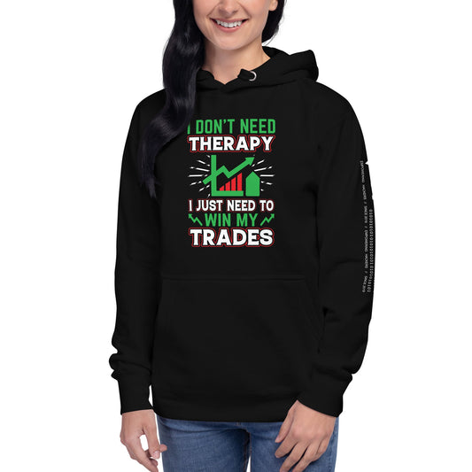 I don't Need therapy, I just Need to Win my Trades V2 - Unisex Hoodie by DarkByteGear