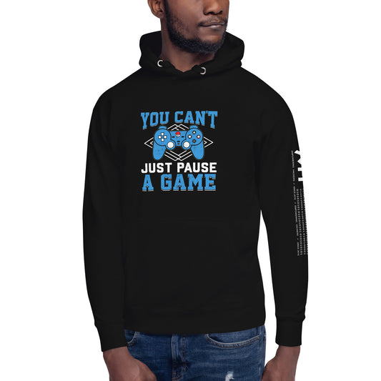 You can't just Pause a Game - Unisex Hoodie by DarkByteGear