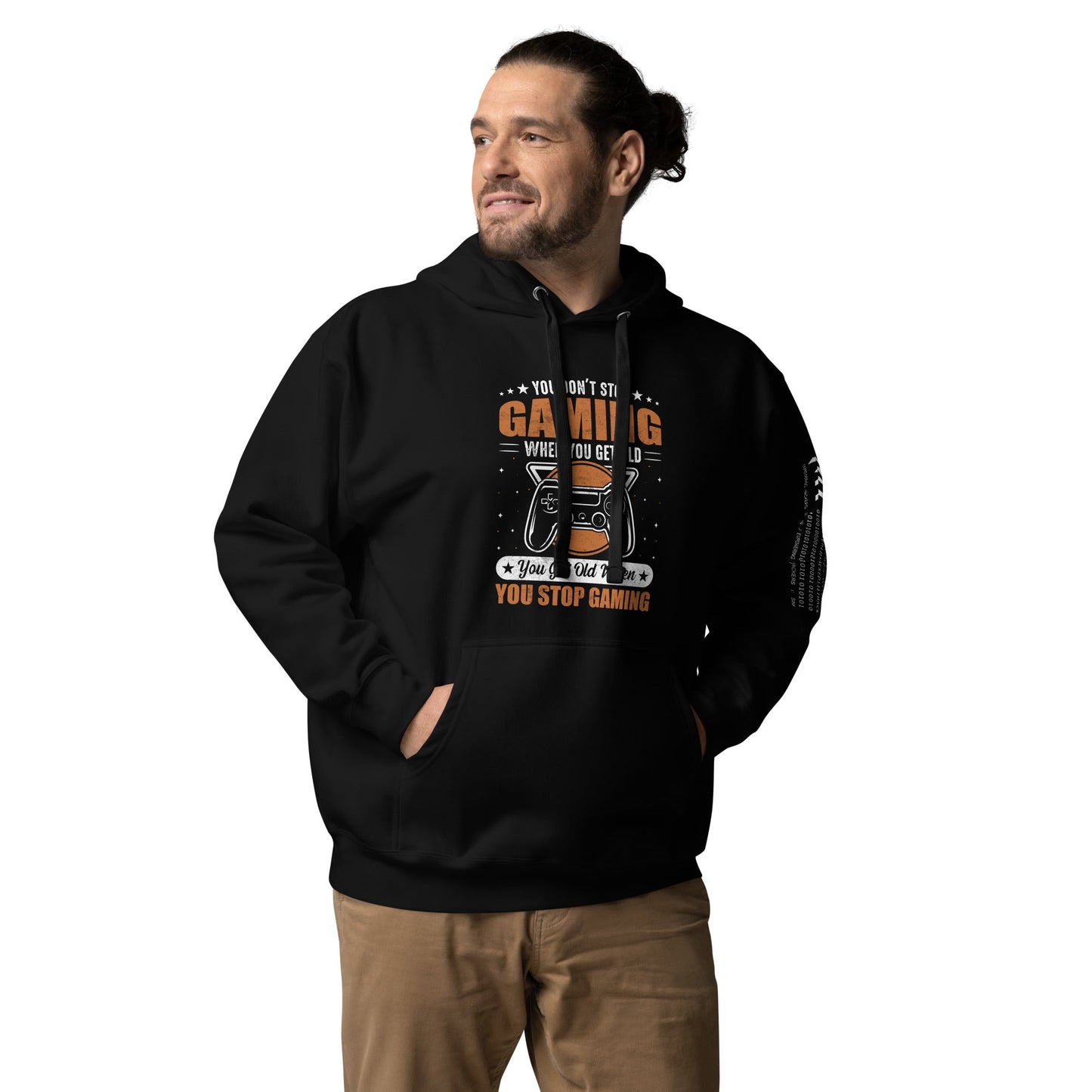 You don't Stop gaming, when you Get old, you Get old, when you Stop Gaming - Unisex Hoodie by DarkByteGear