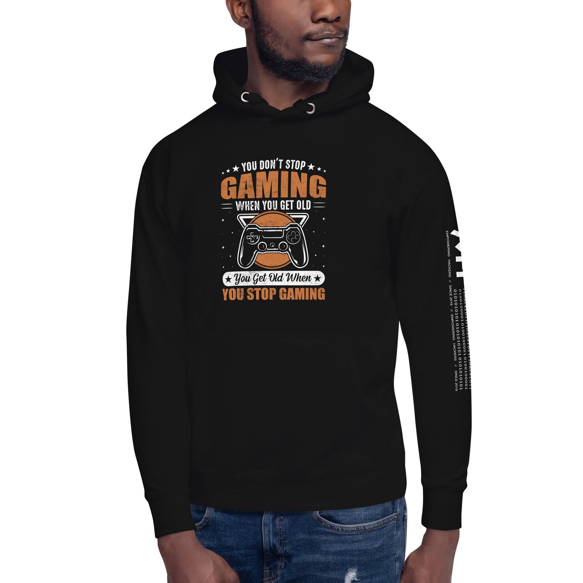 You don't Stop gaming, when you Get old, you Get old, when you Stop Gaming - Unisex Hoodie by DarkByteGear