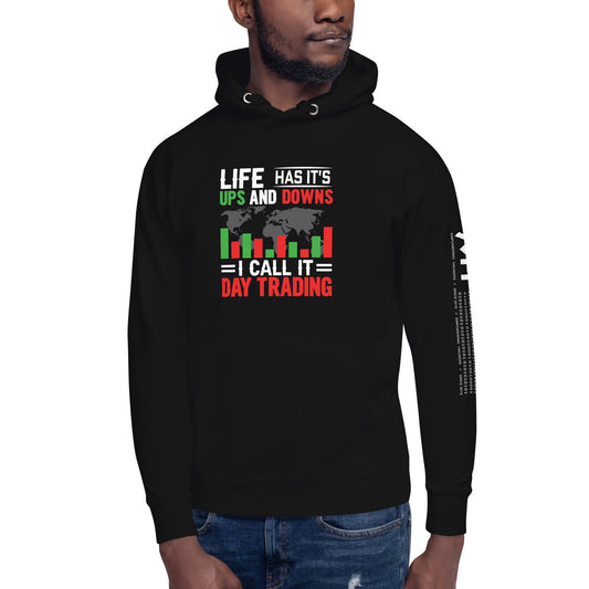 Life has its ups and downs; I call it Day Trading - Unisex Hoodie by DarkByteGear