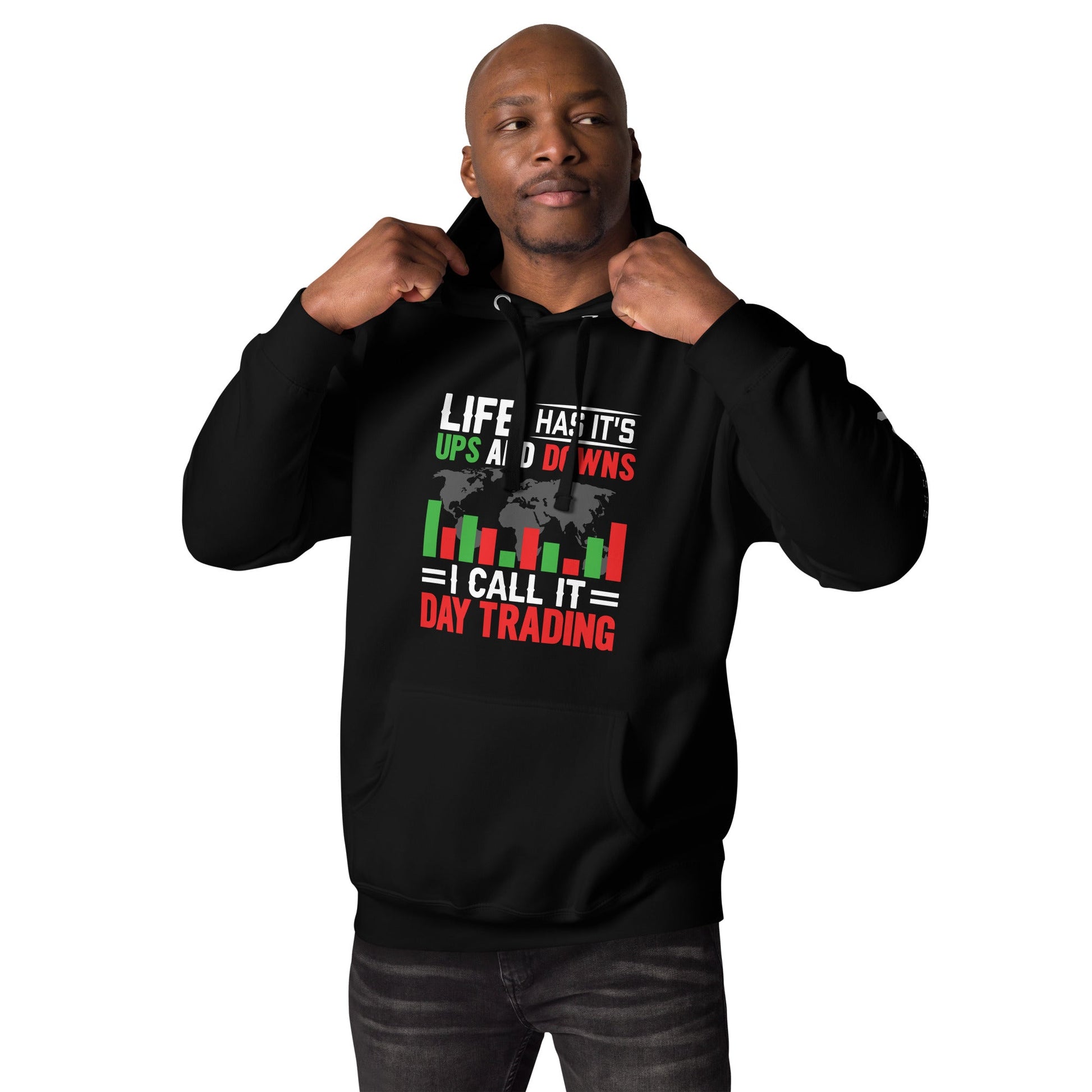 Life has its ups and downs; I call it Day Trading - Unisex Hoodie by DarkByteGear