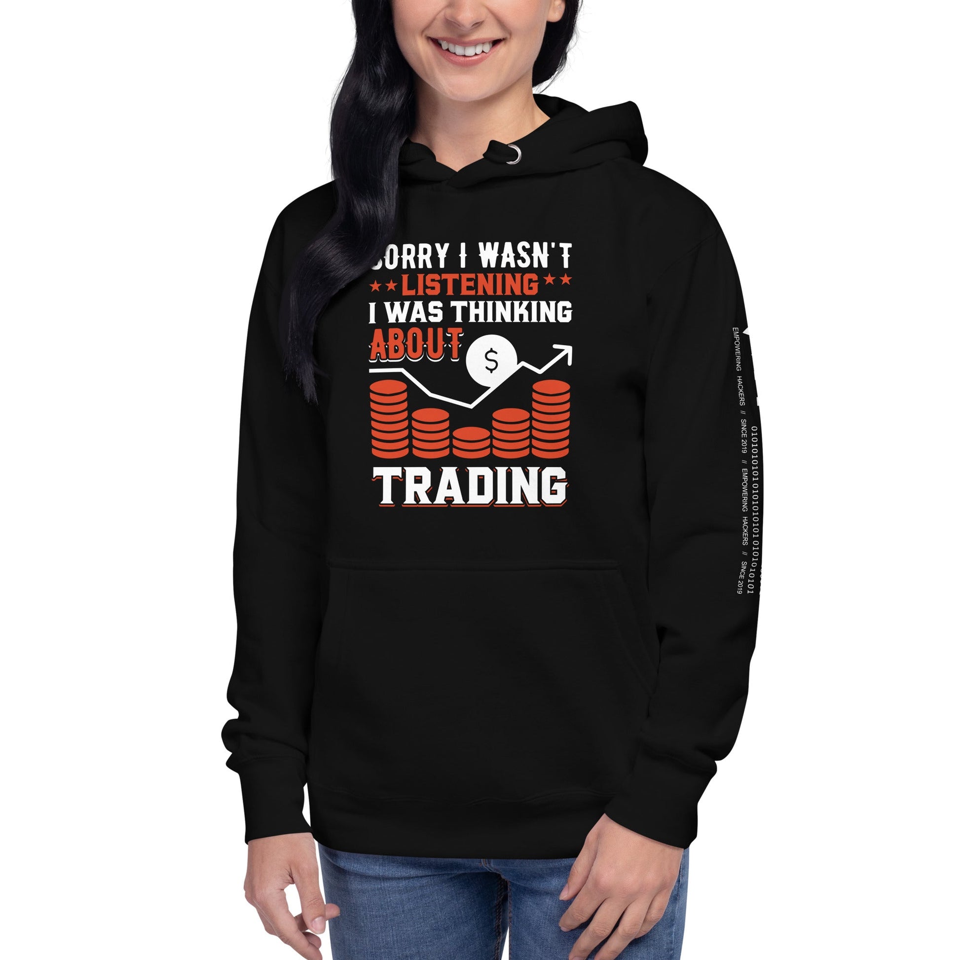 I am not Listening; I am Thinking about Trading - Unisex Hoodie by DarkByteGear