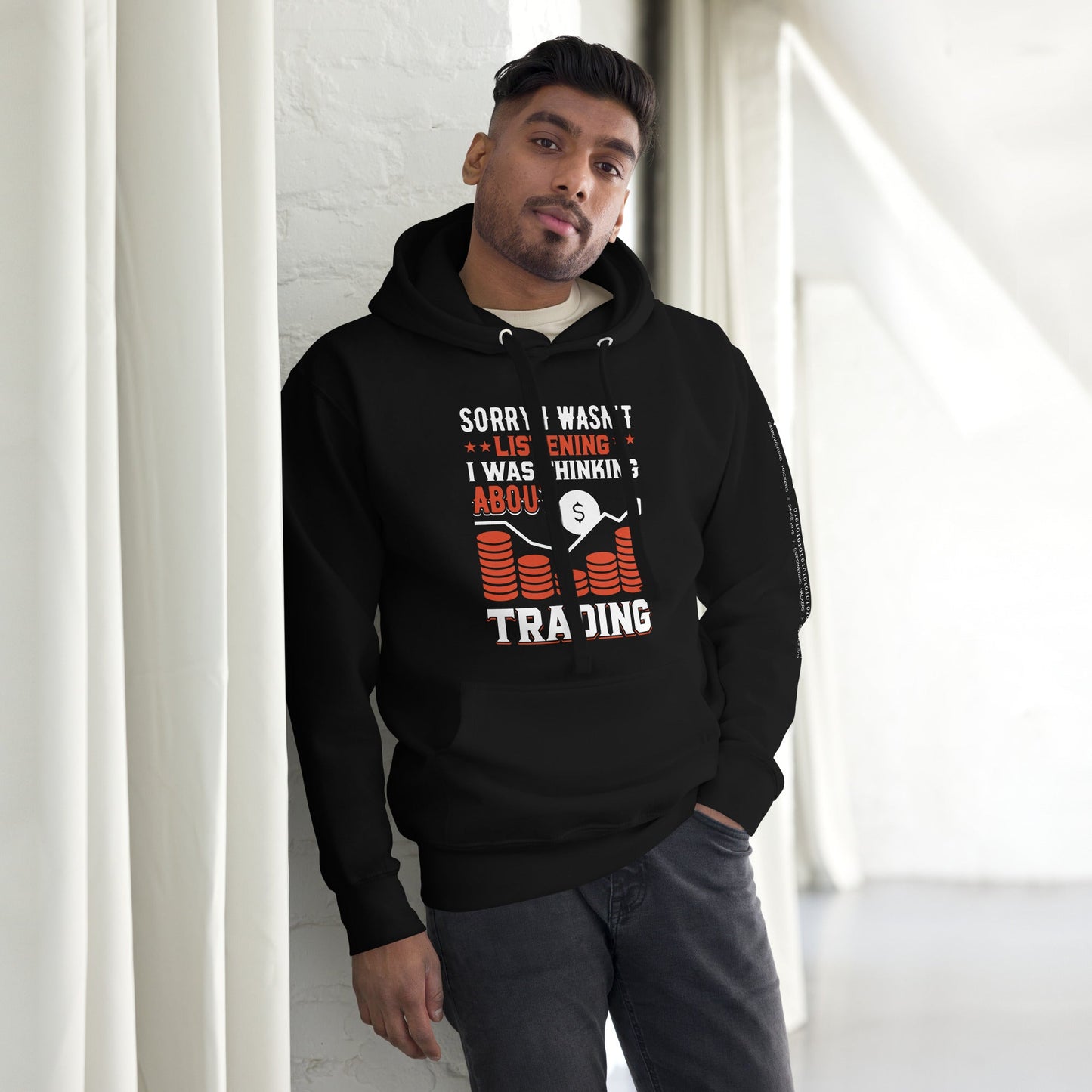 I am not Listening; I am Thinking about Trading - Unisex Hoodie by DarkByteGear