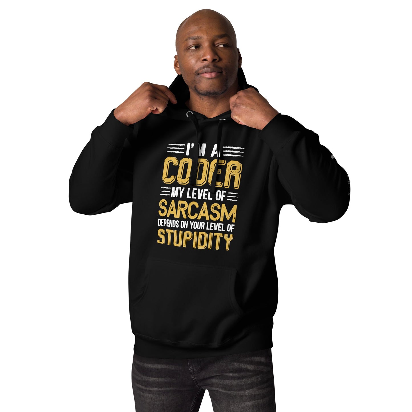 I am a Coder; my level of Sarcasm Depends on your level of Stupidity - Unisex Hoodie by DarkByteGear