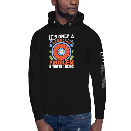 It's only a Gambling Problem, if I am losing V1 - Unisex Hoodie by DarkByteGear