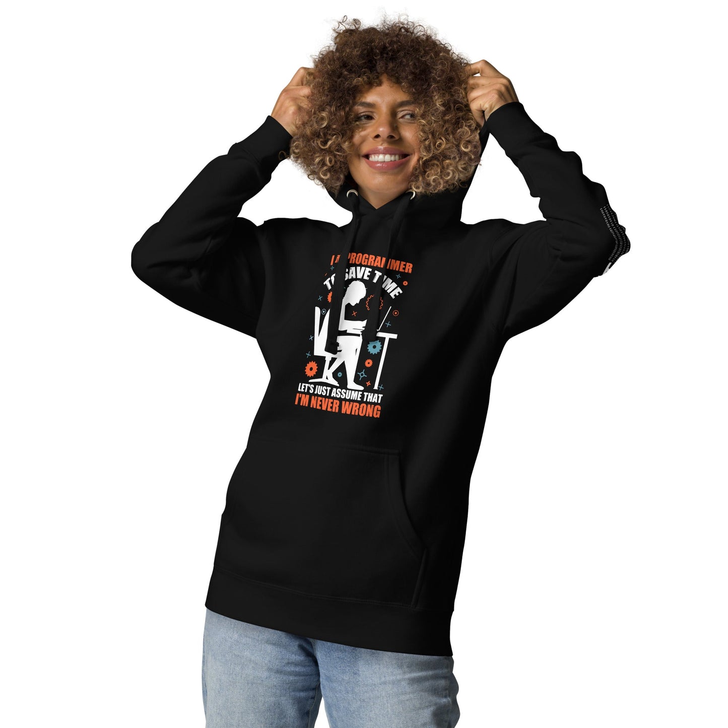I am Programmer, to Save time, let's just Assume; I am never Wrong - Unisex Hoodie by DarkByteGear