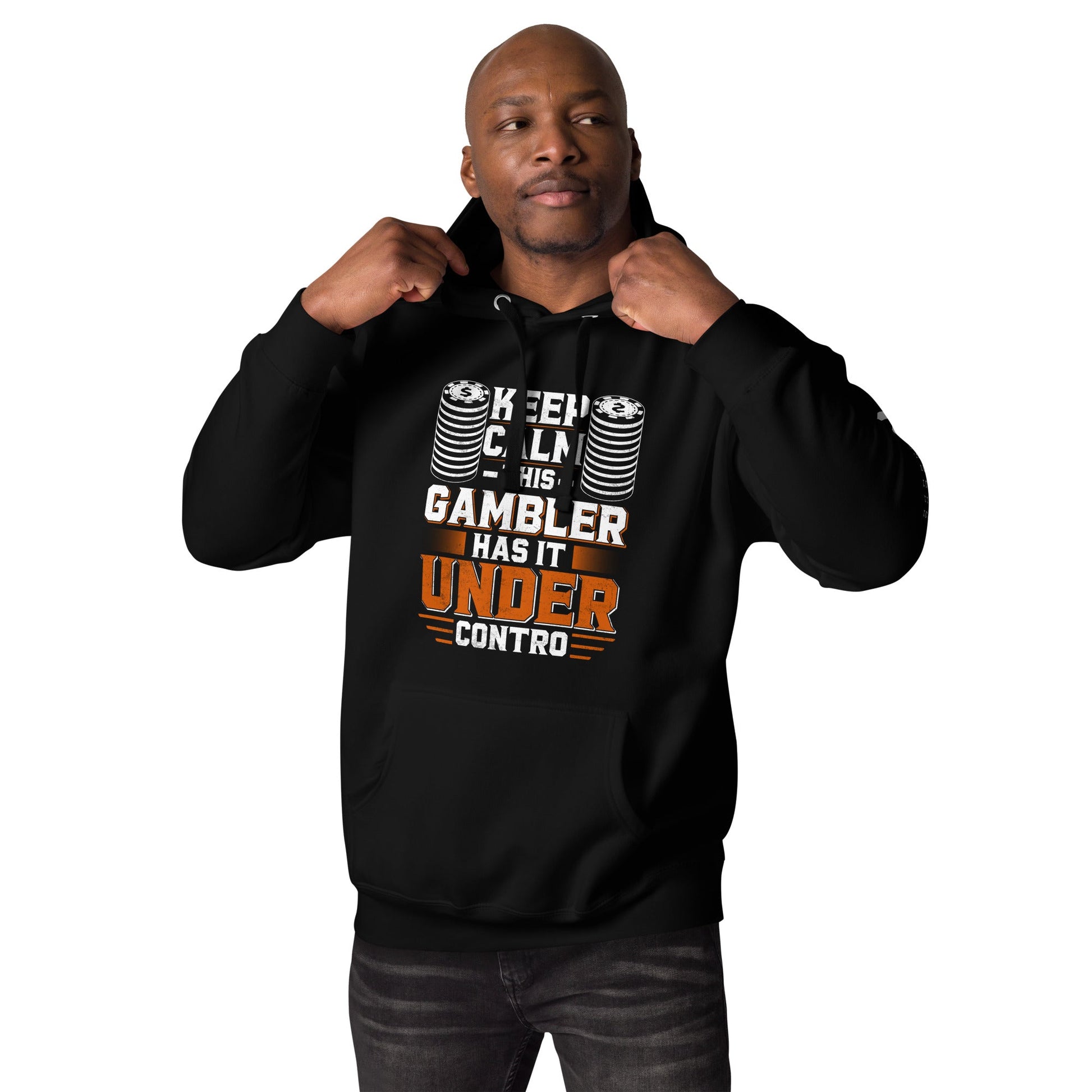 Keep Calm: This Gambler Has it under Control - Unisex Hoodie by DarkByteGear
