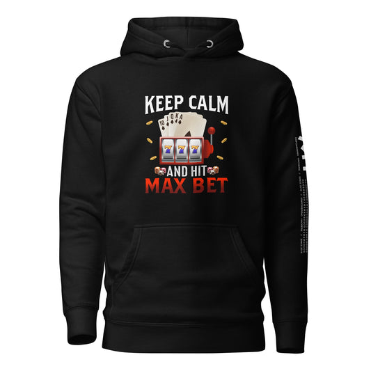 Keep Calm and Hit Max Bet - Unisex Hoodie by DarkByteGear