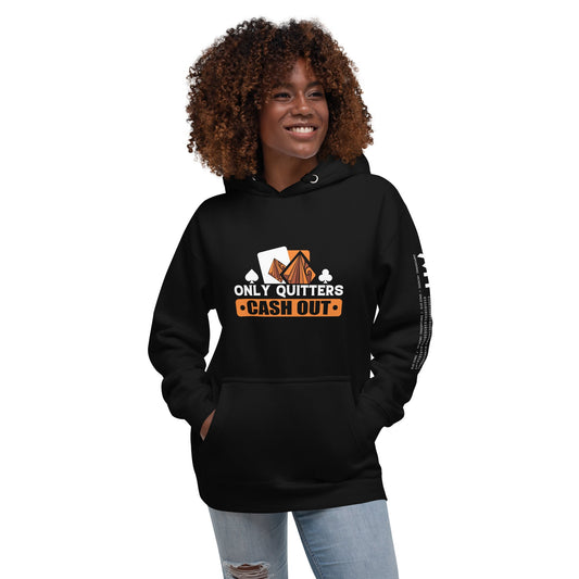 Only Quitters Cash Out - Unisex Hoodie by DarkByteGear