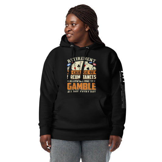 Retirement ; a Change of Circumstance allowing One to Gamble all day everyday - Unisex Hoodie by DarkByteGear