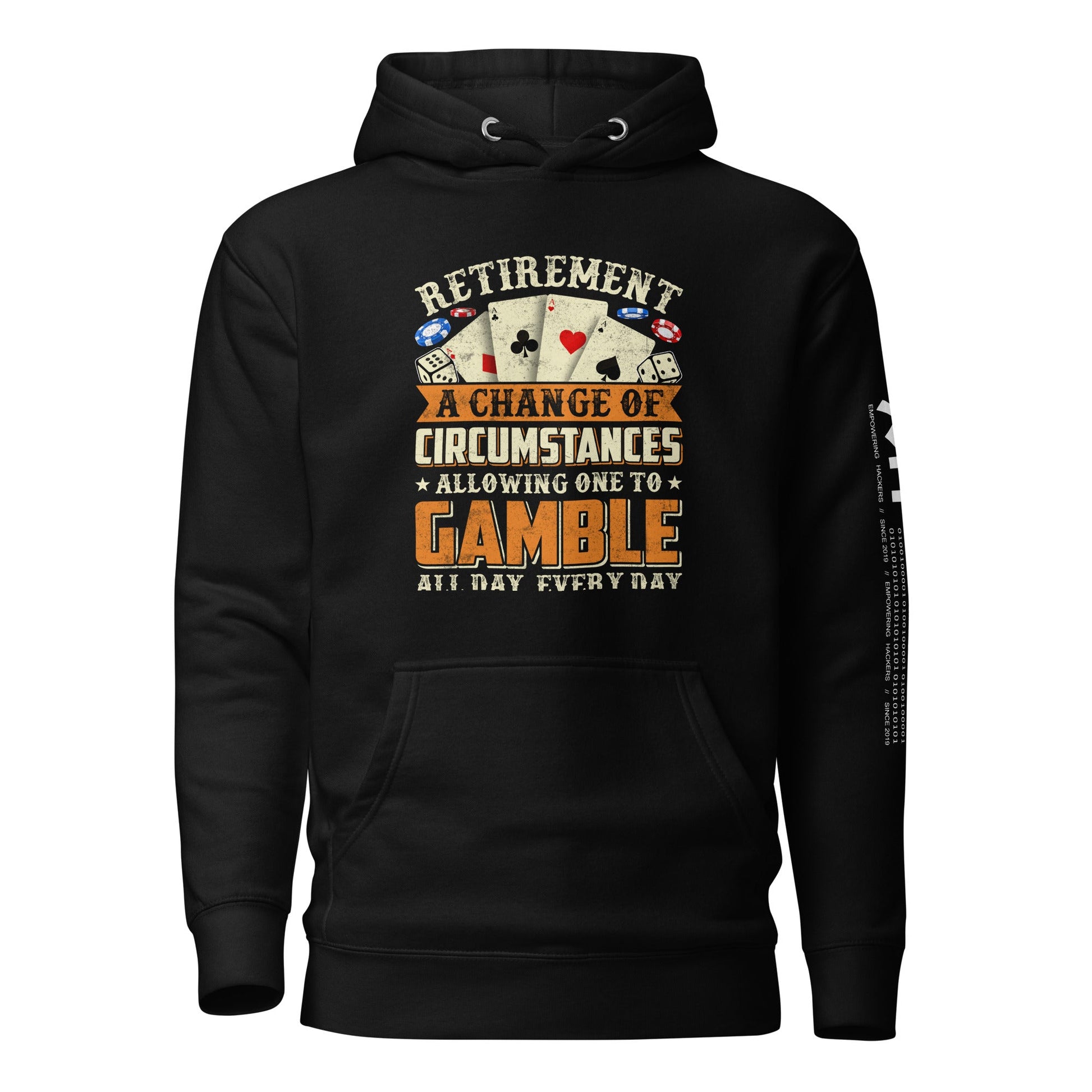 Retirement ; a Change of Circumstance allowing One to Gamble all day everyday - Unisex Hoodie by DarkByteGear