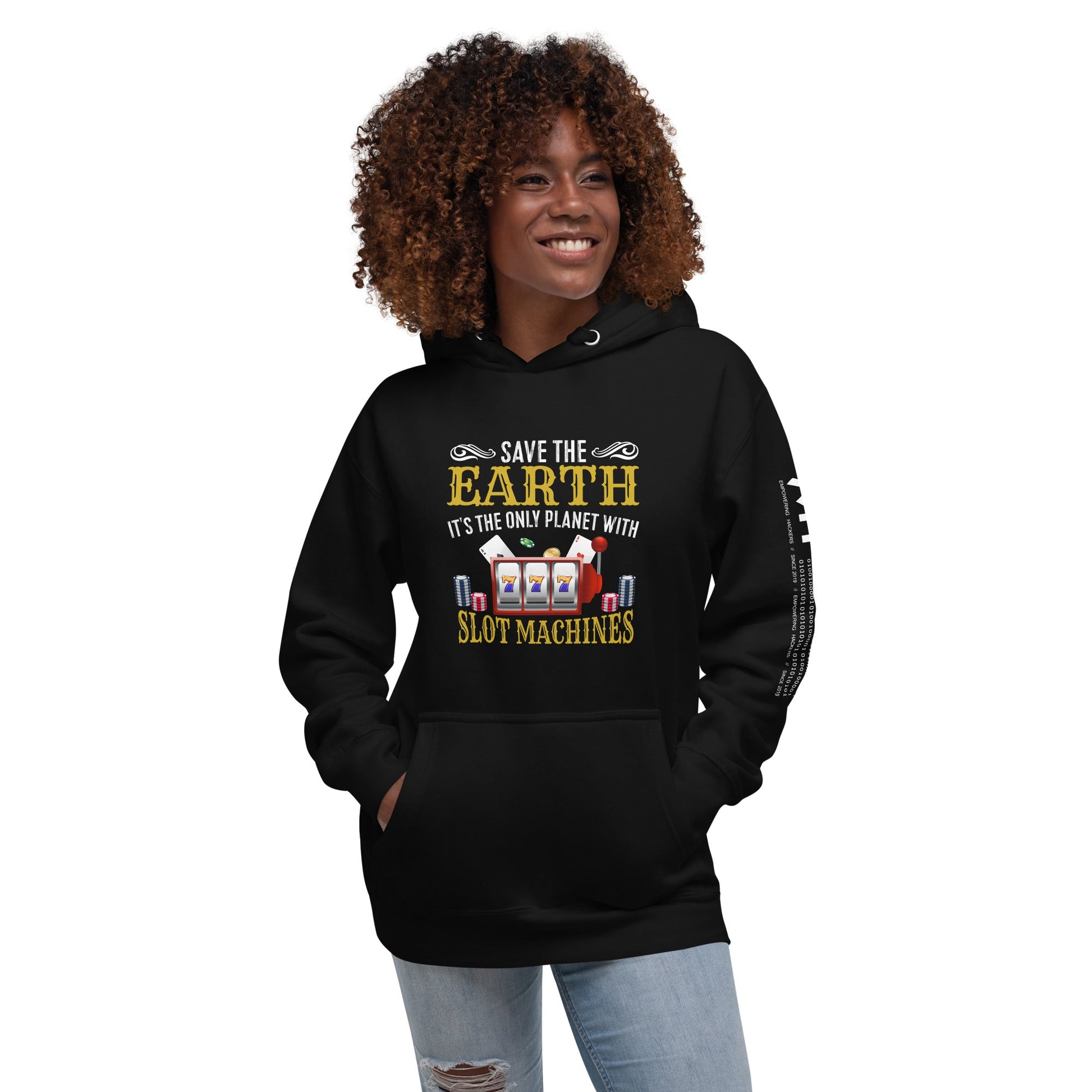 Save the Earth; it's the only Planet with Slot Machines - Unisex Hoodie by DarkByteGear