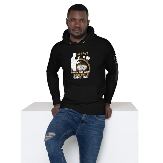 Sorry for what I Said while Gambling - Unisex Hoodie by DarkByteGear