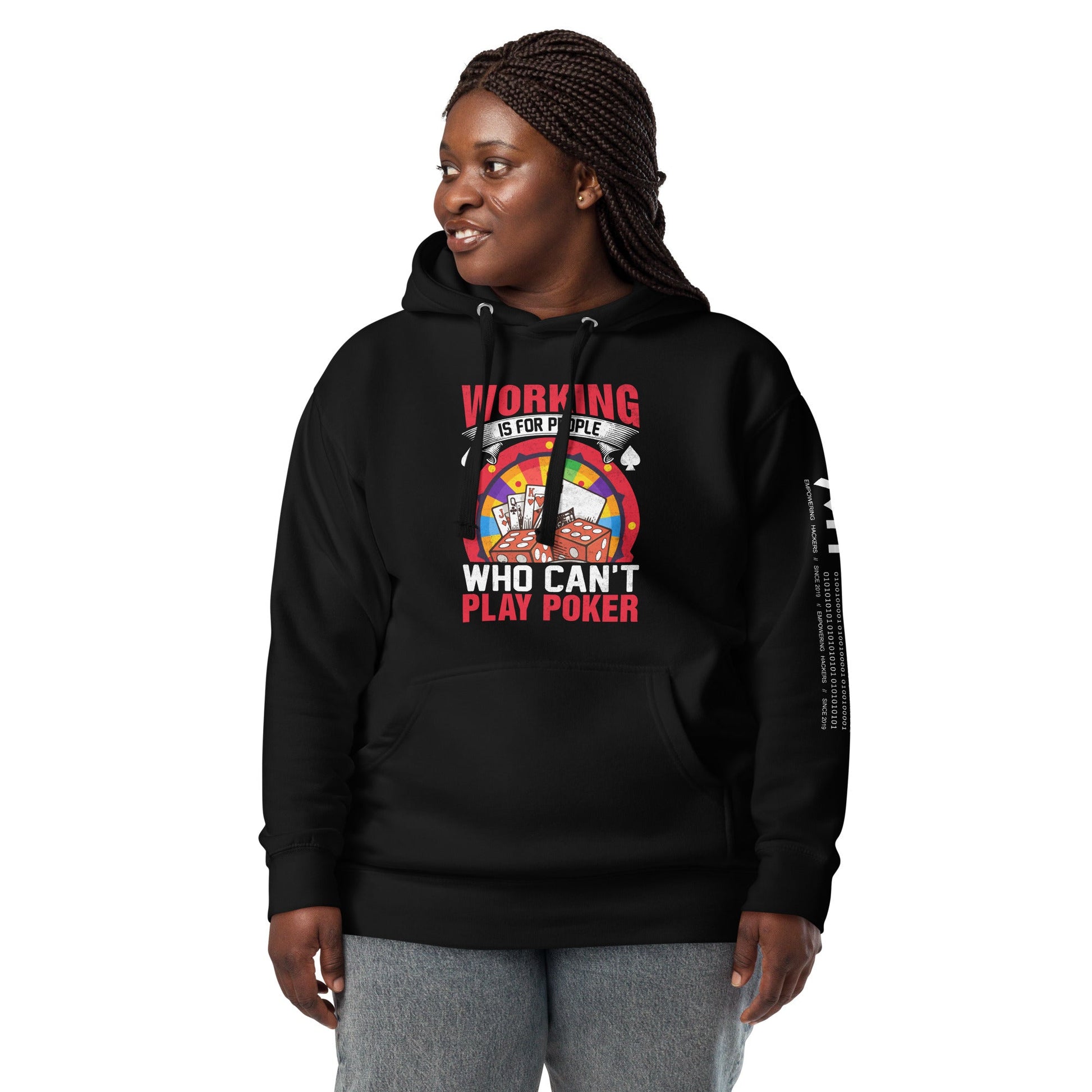 Working is for people for Who can't Play Poker - Unisex Hoodie by DarkByteGear