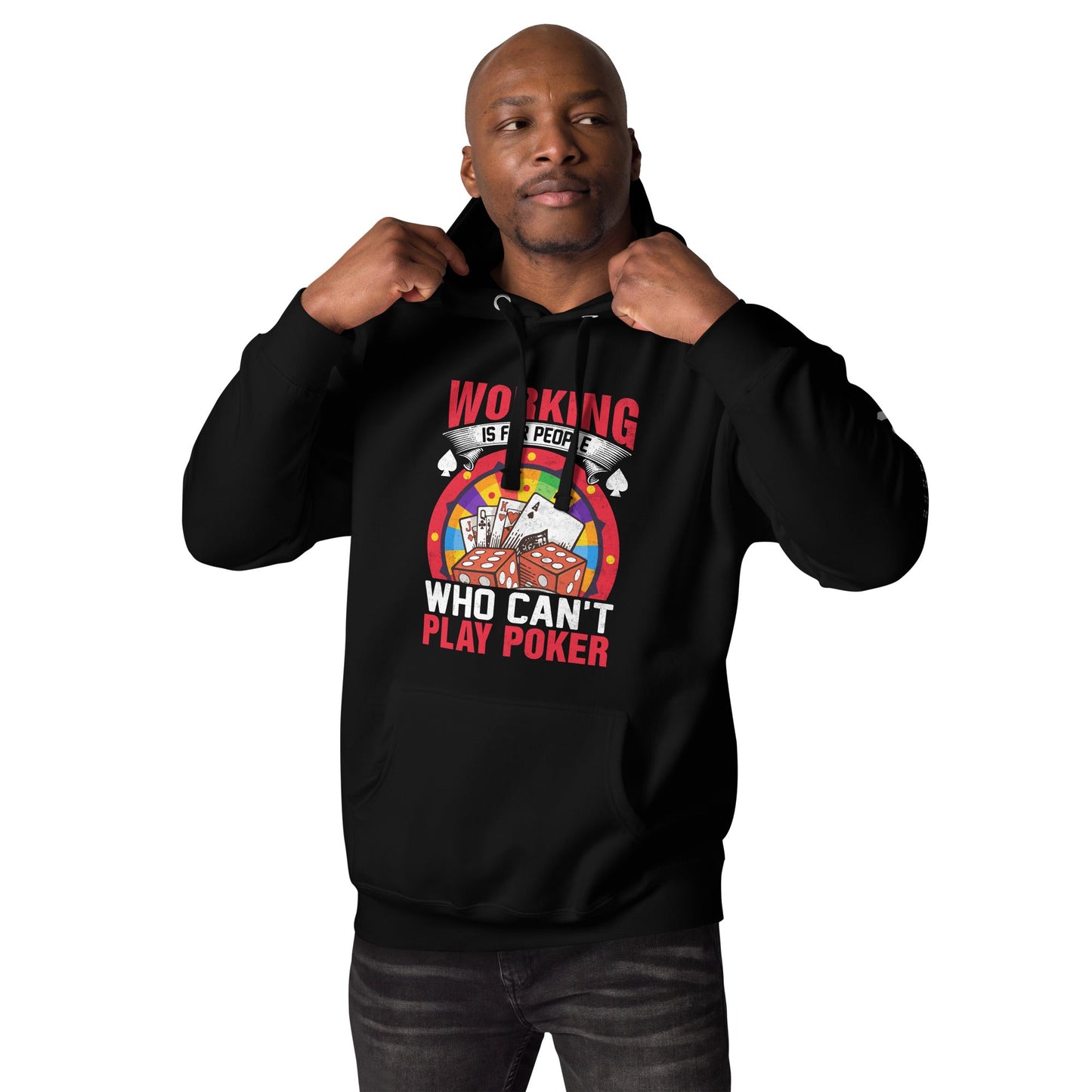 Working is for people for Who can't Play Poker - Unisex Hoodie by DarkByteGear