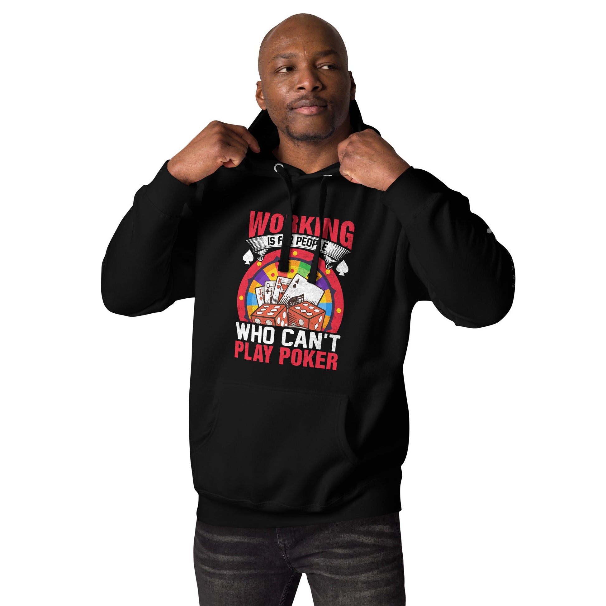 Working is for people for Who can't Play Poker - Unisex Hoodie by DarkByteGear